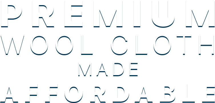 Premium wool cloth made affordable
